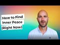 How to find inner peace right now (even when you feel stressed, anxious and insecure)