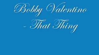 Bobby Valentino - That Thing