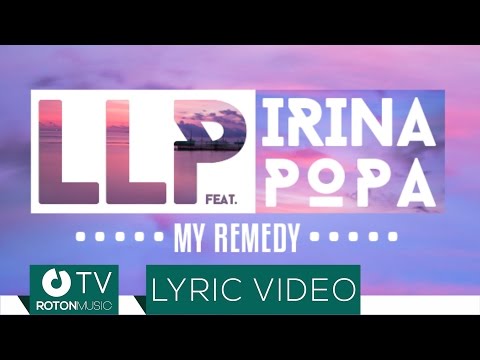 LLP feat. Irina Popa - My Remedy (Lyric Video)
