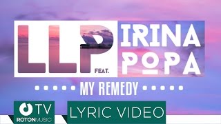 LLP feat. Irina Popa - My Remedy (Lyric Video)