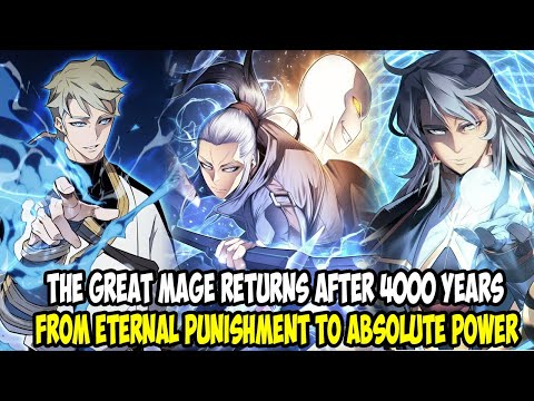 [CHAP 1-231] THE GREAT MAGE RETURNS AFTER 4000 YEARS, FROM ETERNAL TO ABSOLUTE POWER || MANHWA RECAP