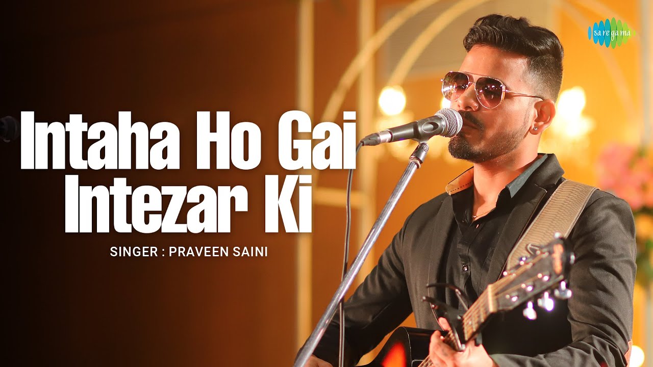 Intaha Ho Gai Intezar Ki | Praveen | Romantic Hindi Song