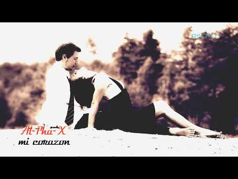Al-Pha-X - mi corazon (HQ)