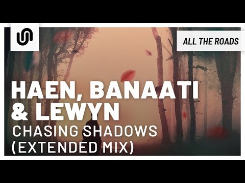 Haen, Banaati & Lewyn - Chasing Shadows (Extended Mix)