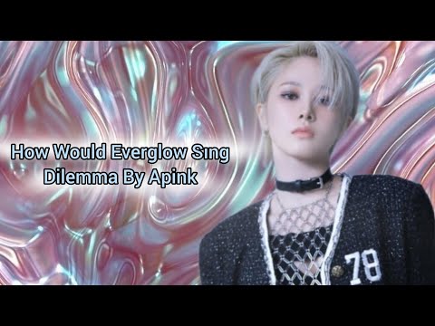 [VERTICAL VIDEO]How Would Everglow Sıng Dilemma By Apink?@Lee_jisungiee