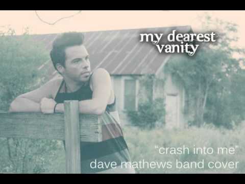 My Dearest Vanity - Crash into me (DMB cover)