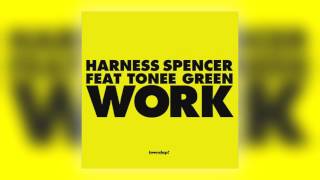 01 Harness and Spencer - Work (feat. Tonee Green) [Loveslap Recordings]