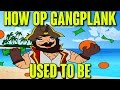 How OP Gangplank Used To Be