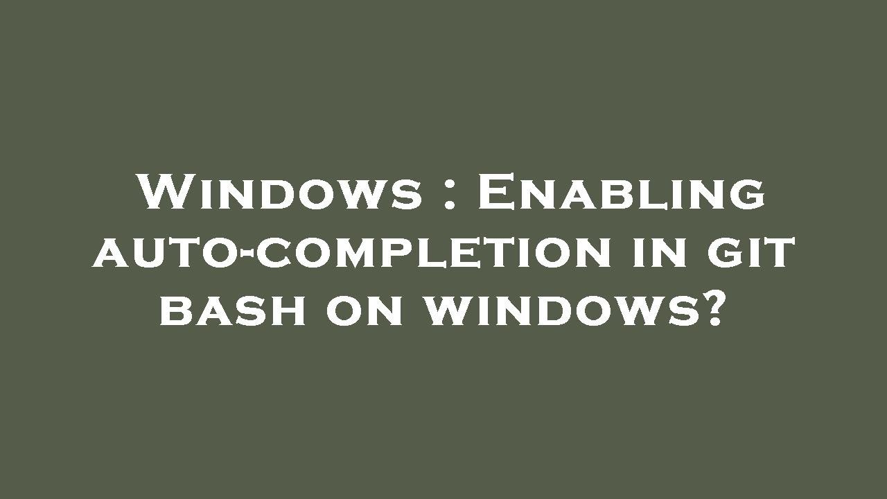 How do I complete in git bash? Tipseri
