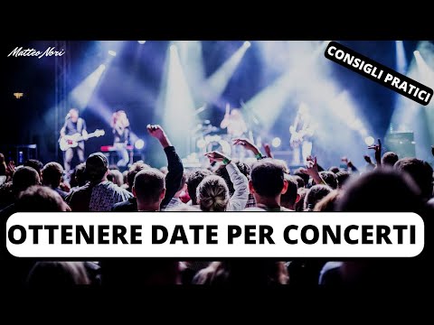 Come trovare DATE per i CONCERTI - La Mia Esperienza #4