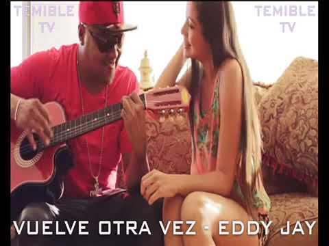 VUELVE OTRA VEZ ( EDDY JAY)