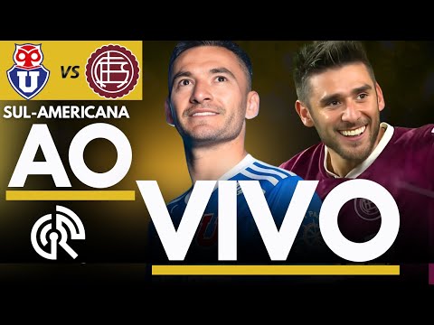 UNIVERSIDAD DE CHILE X LANÚS | SUL-AMERICANA 2025 SEMIFINAL AO VIVO | DIRETO DO ESTÁDIO NACIONAL