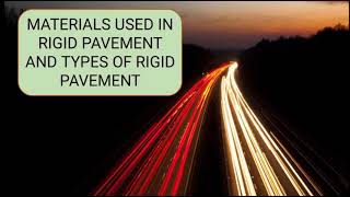 Materials used in Rigid Pavement and Types of Rigid Pavement