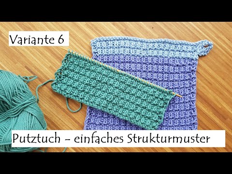 Anleitung Putztuch - Spüllappen - Waschlappen - im supereinfachen Strukturmuster -  Variante 6