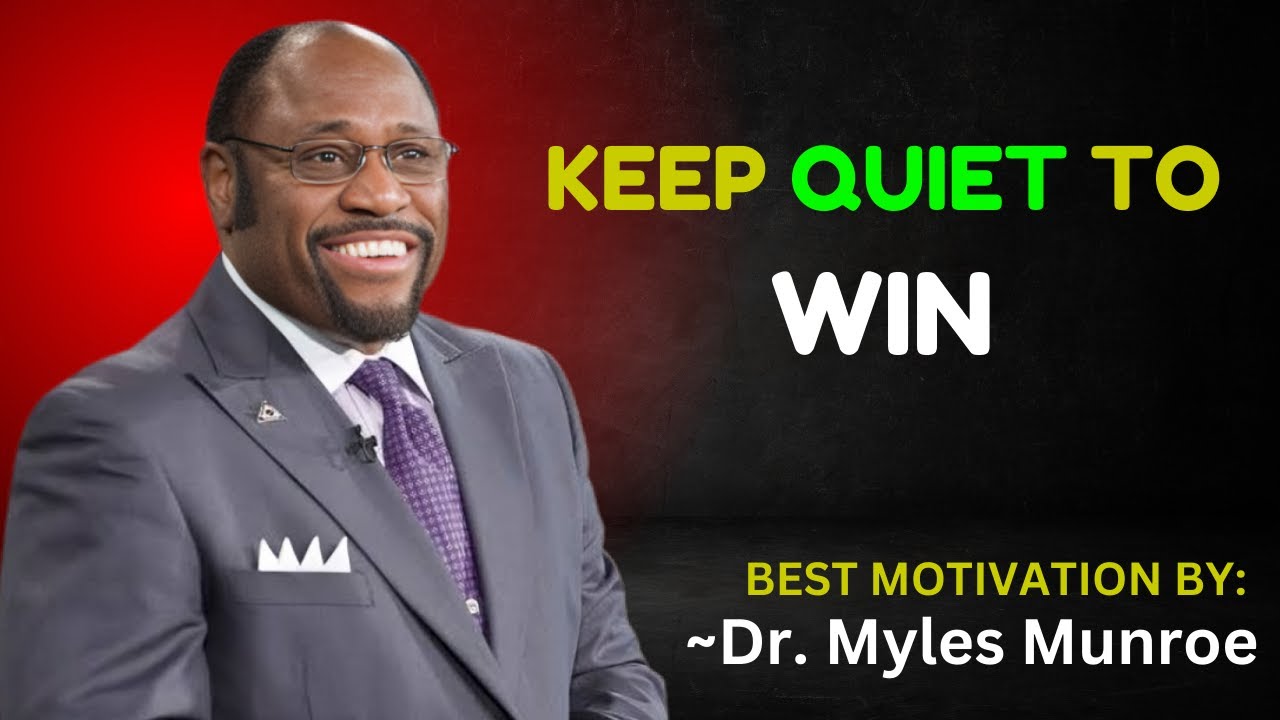 KEEP QUIET TO WIN || DR. MYLES MUNROE