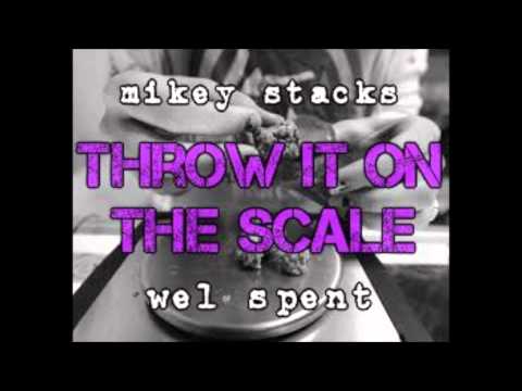 Mikey Stacks ft. Wel Spent - Throw It On The Scale