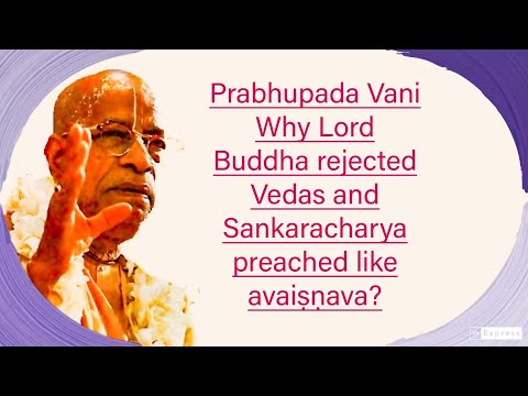 Prabhupada Vani: Why Lord Buddha rejected Vedas and Sankaracharya preached like avaiṣṇava?