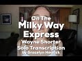 On The Milky Way Express - Wayne Shorter Solo Transcription