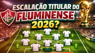 🚨Olha Esse Time! A Possível Escalação do Fluminense em 2026 Está Assustando!