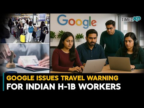 Google Issues Travel Alert For H-1B Workers Over U.S. Visa Crisis| Indians In The U.S.