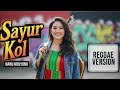 SAYUR KOL Nanu Mulyono Cover Reggae Version