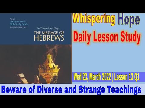 Daily Sabbath School Lesson 13 Q1 2022 | Beware of Diverse and Strange Teachings |