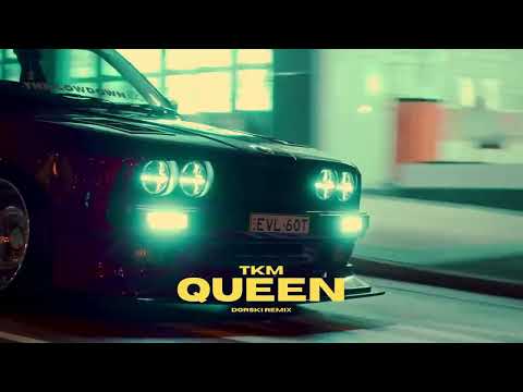 TKM - QUEEN (Dorski Remix)