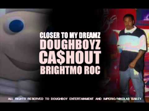 Closer To My Dreamz - Brightmo Roc of Doughboyz Cashout