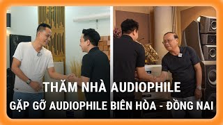 Thăm phòng nghe audiophiles tại Biên Hòa, nơi có văn hóa chơi hi-end rực đam mê và đầy hiếu khách
