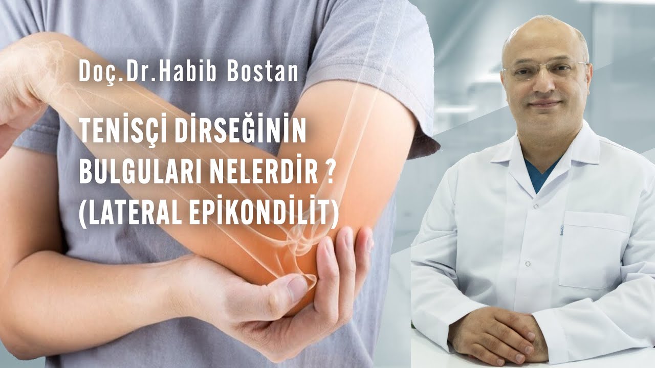 DOÇ DR HABİB BOSTAN  - TENİSÇİ DİRSEĞİ HASTALIĞI NEDİR ? TENİSÇİ DİRSEĞİ TEDAVİSİ NASILDIR?