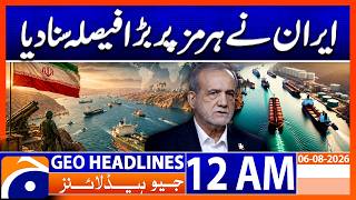 Iran Makes Major Decision on Strait of Hormuz | 12 AM Headlines Geo News (6 Aug 2026)