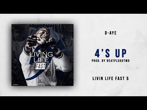 D-Aye - 4'S Up (Livin Life Fast 5)