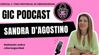 🎙️ Especial del 2° Foro de Ciberseguridad | GIC PODCAST: Entrevista con Sandra D'Agostino