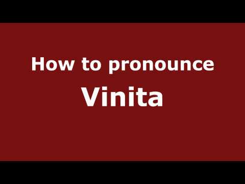 How to Pronounce Vinita - PronounceNames.com