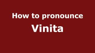 How to pronounce Vinita