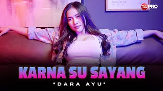 Download lagu KARNA SU SAYANG - DARA AYU mp3 Download lagu KARNA SU SAYANG - DARA AYU mp3