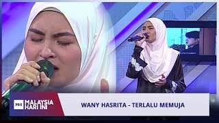 Wany Hasrita - Terlalu Memuja | MHI (8 Mei 2019)