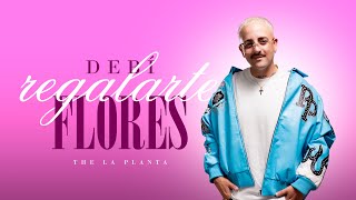 The La Planta - Debí Regalarte Flores 🌼 | Video Oficial The La Planta - Debí Regalarte Flores 🌼 | Video Oficial