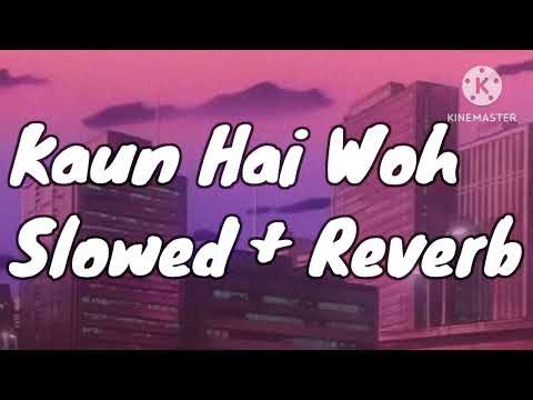 Kaun Hai Woh Bahubali Song Slowed + Reverb