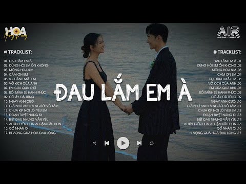 Đau Lắm Em À ( Lofi Ver. ) - Bao Năm Vì Ai Cố Gắng Vun Đắp Mỗi Ngày - Lofi Chill Nhẹ Nhàng 2024