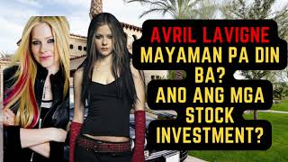 Avril Lavigne Mayaman pa Din ba | Avril Lavigne ano ang mga business at saan nag invest ng pera?