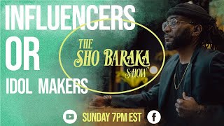 The Sho Baraka Show: Influencers or Idol Makers