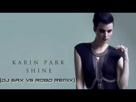 Karin Park - Shine (DJ Sax Vs. Robo Remix)