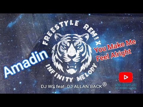 Amadin - You Make Me Feel Alright (Infinity Melody Mix)