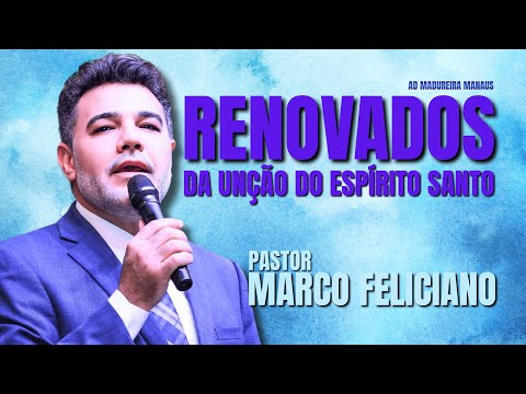 Pr Marco Feliciano Renovados da Unção do Espírito Santo