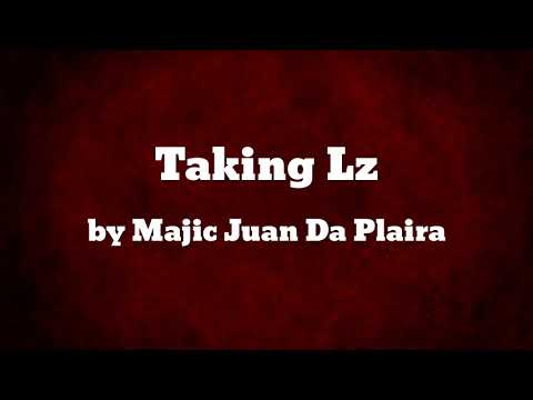 Taking Lz - Majic Juan Da Plaira