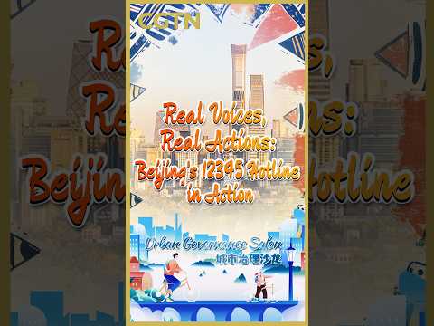 Real voices, real actions: Beijing's 12345 Hotline in action