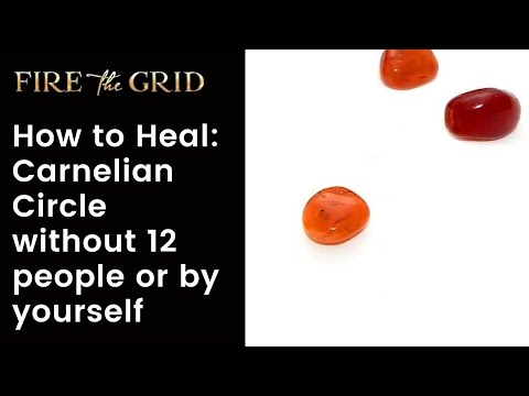 How to Heal: Carnelian Circle without 12 people or by yourself