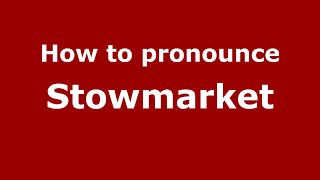 How to pronounce Stowmarket