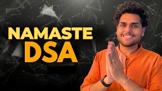 Namaste DSA  🚀 - Zero to Hero course for Data Structures & Algorithm